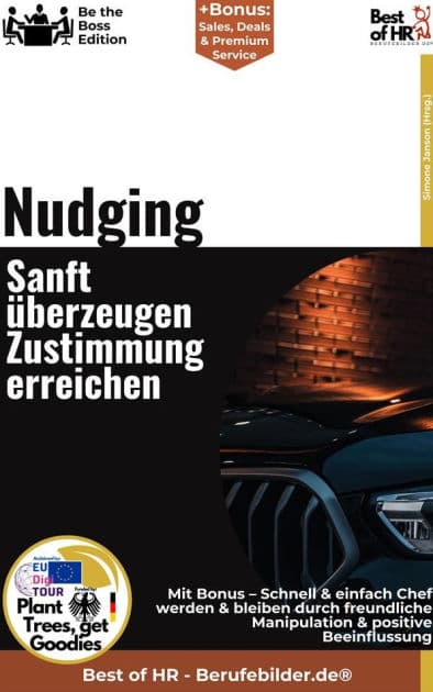 Nudging - Sanft überzeugen, Zustimmung erreichen: Incl. Bonus - Schnell & einfach Chef werden & bleiben durch freundliche Manipulation & positive Beeinflussung by Simone Janson