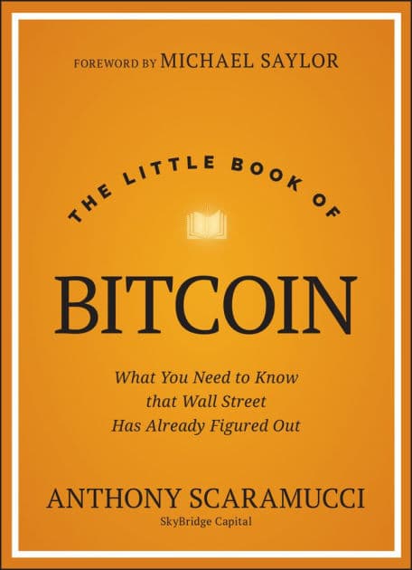 The Little Book of Bitcoin: What You Need to Know that Wall Street Has Already Figured Out by Anthony Scaramucci