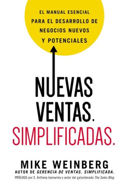 Nuevas ventas. Simplificadas.: El manual esencial para el desarrollo de posibles y nuevos negocios by Mike Weinberg