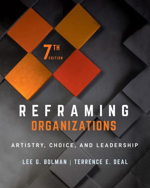 Reframing Organizations: Artistry, Choice, and Leadership by Lee G. Bolman