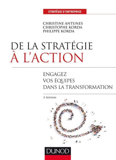 De la stratégie à l'action - 3e éd.: Engagez vos équipes dans la transformation by Philippe Korda