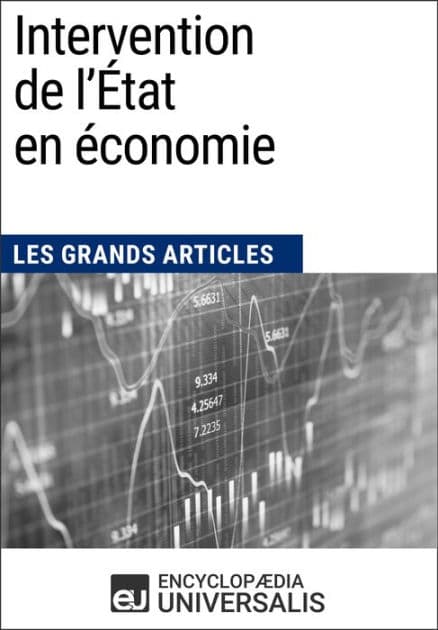 Intervention de l'État en économie: Les Grands Articles d'Universalis by Encyclopaedia Universalis