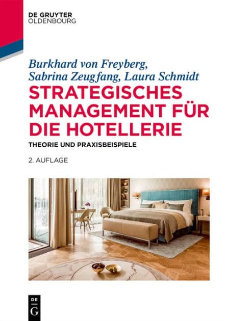 Strategisches Management für die Hotellerie: Theorie und Praxisbeispiele by Burkhard von Freyberg