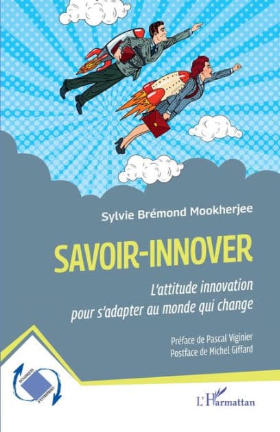 Savoir-innover: L'attitude innovation pour s'adapter au monde qui change by Sylvie Bremond mookherjee
