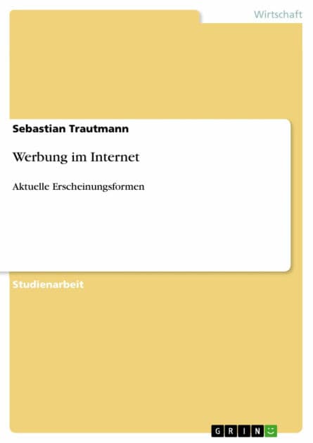 Werbung im Internet: Aktuelle Erscheinungsformen by Sebastian Trautmann