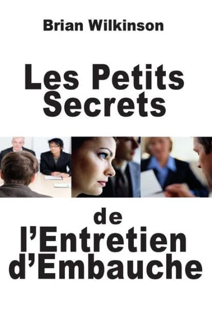 Les Petits Secrets de l'Entretien d'Embauche by Brian Wilkinson