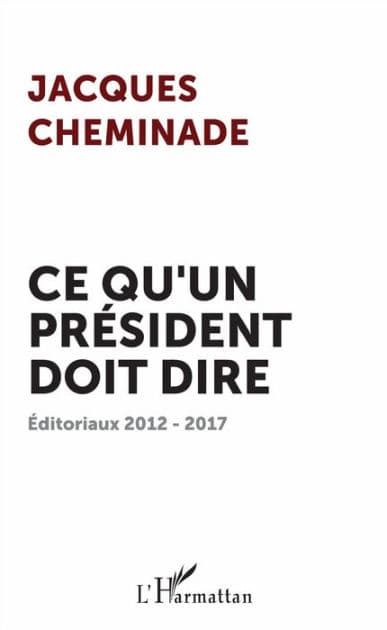 Ce qu'un président doit dire: Éditoriaux 2012 - 2017 by Jacques Cheminade