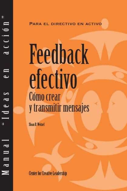 Feedback That Works: How to Build and Deliver Your Message (Spanish for Spain) by Sloan R. Weitzel