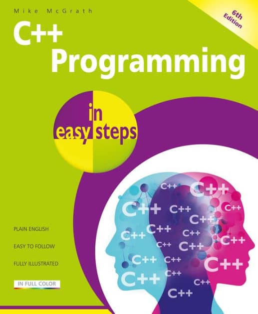 C++ Programming in easy steps, 6th edition by Mike McGrath