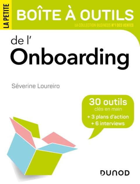 La petite boite à outils de l'onboarding: 30 outils et 3 plans d'action by Séverine LOUREIRO