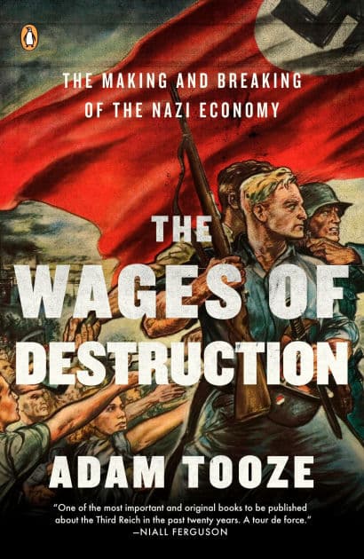 The Wages of Destruction: The Making and Breaking of the Nazi Economy by Adam Tooze