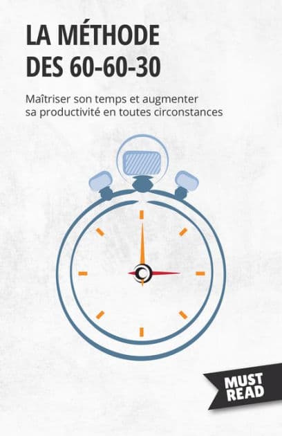 La méthode des 60-60-30: Maîtriser son temps et augmenter sa productivité en toutes circonstances by Peter Lanore