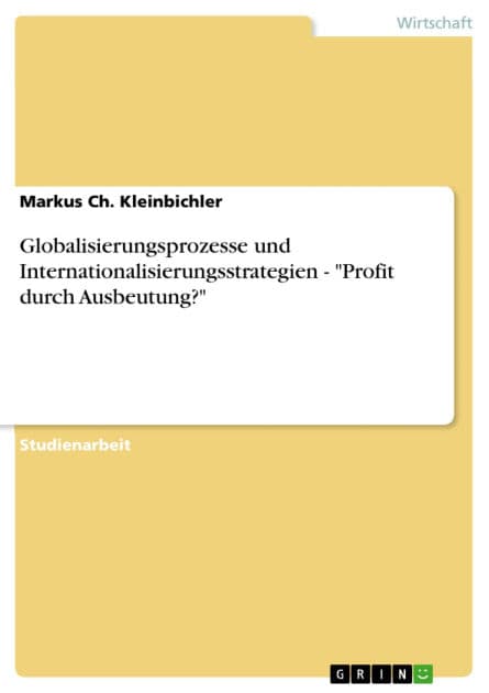 Globalisierungsprozesse und Internationalisierungsstrategien - 'Profit durch Ausbeutung?': 'Profit durch Ausbeutung?' by Markus Ch. Kleinbichler