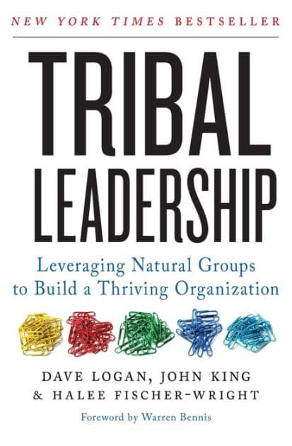 Tribal Leadership: Leveraging Natural Groups to Build a Thriving Organization by Dave Logan