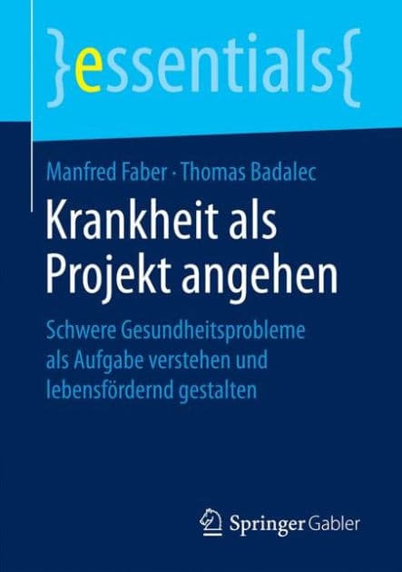 Krankheit als Projekt angehen: Schwere Gesundheitsprobleme als Aufgabe verstehen und lebensfördernd gestalten by Manfred Faber