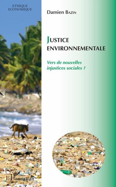 Justice environnementale: Vers de nouvelles injustices sociales ? by Damien Bazin