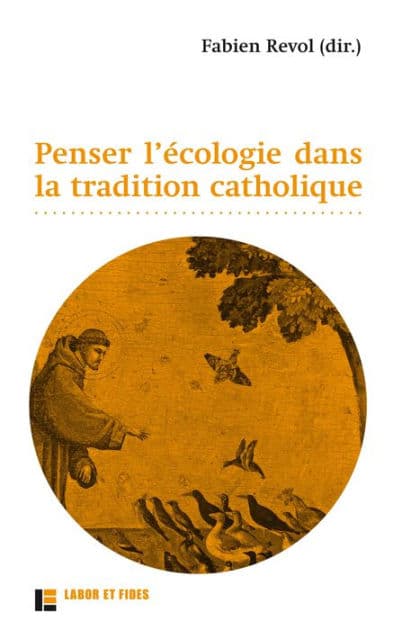 Penser l'écologie dans la tradition catholique by Labor et Fides