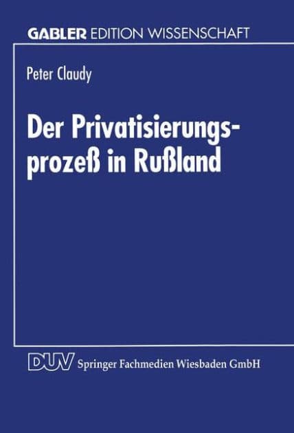 Der Privatisierungsprozeß in Rußland by Peter Claudy