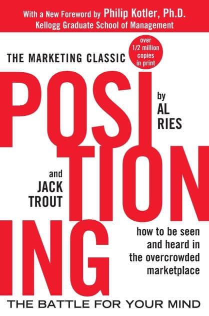 Positioning: The Battle for Your Mind by Al Ries