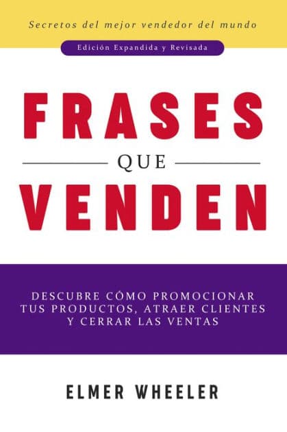 Frases que Venden: Descubre cómo promocionar tus productos, atraer clientes y cerrar las ventas by Elmer Wheeler