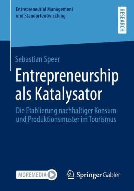 Entrepreneurship als Katalysator: Die Etablierung nachhaltiger Konsum- und Produktionsmuster im Tourismus by Sebastian Speer