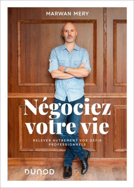 Négociez votre vie : Relevez autrement vos défis professionnels by Marwan Mery