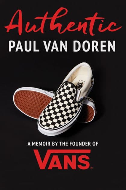 Authentic: A Memoir by the Founder of Vans by Paul Van Doren