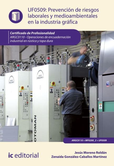 Prevención de riesgos laborales y medioambientales en la industria gráfica. ARGC0110 by Jesús Moreno Roldán