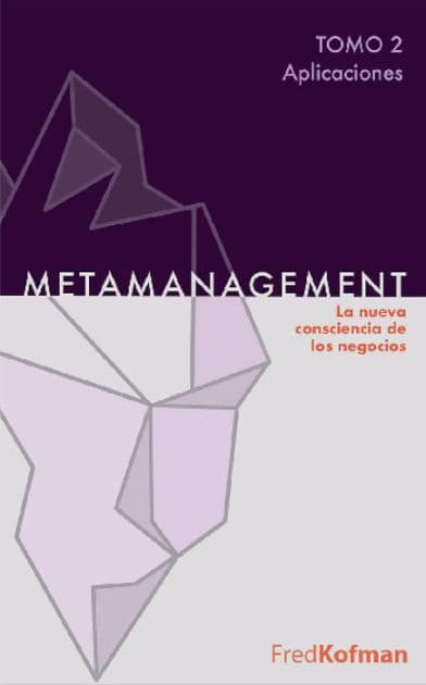 Metamanagement - Tomo 2 (Aplicaciones): La nueva consciencia de los negocios by Fred Kofman