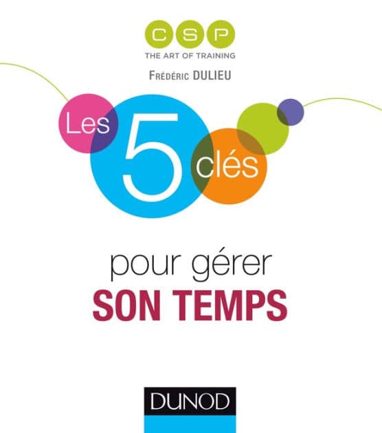 Les 5 clés pour gérer son temps by CSP