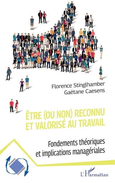 Être (ou non) reconnu et valorisé au travail: Fondements théoriques et implications managériales by Gaëtane Caesens