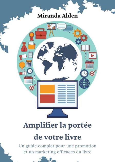 Amplifier la portée de votre livre: Un guide complet pour une promotion et un marketing efficaces du livre by Miranda Alden