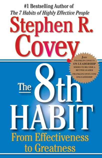 The 8th Habit: From Effectiveness to Greatness by Stephen R. Covey