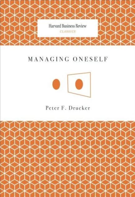 Managing Oneself by Peter F. Drucker