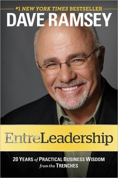 EntreLeadership: 20 Years of Practical Business Wisdom from the Trenches by Dave Ramsey