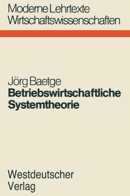 Betriebswirtschaftliche Systemtheorie: Regelungstheoretische Planungs-Überwachungsmodelle für Produktion, Lagerung und Absatz by Jörg Baetge