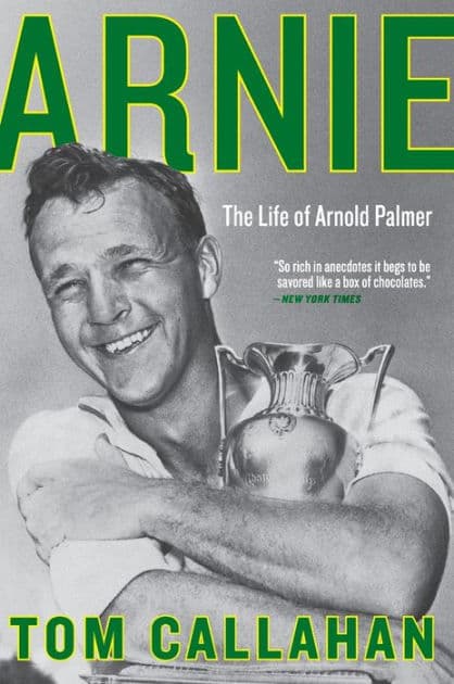 Arnie: The Life of Arnold Palmer by Tom Callahan