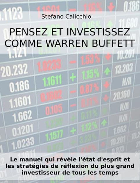 Pensez et investissez comme Warren Buffett: Le manuel qui révèle l'état d'esprit et les stratégies de réflexion du plus grand investisseur de tous les temps by Stefano Calicchio
