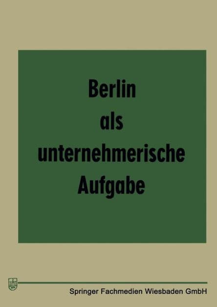 Berlin als unternehmerische Aufgabe by Klaus Arlt
