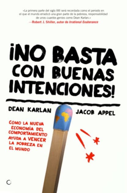 ï¿½No basta con buenas intenciones!: Cï¿½mo la nueva economï¿½a del comportamiento ayuda a vencer la pobreza en el mundo by Dean Karlan