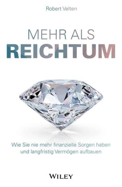 Mehr als Reichtum: Wie Sie nie mehr finanzielle Sorgen haben und langfristig Vermögen aufbauen by Robert Velten