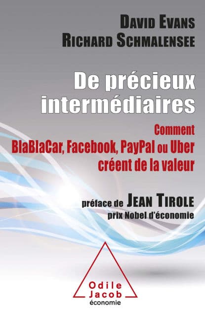 De précieux intermédiaires: Comment BlaBlaCar, Facebook, PayPal ou Uber créent de la valeur by David Evans