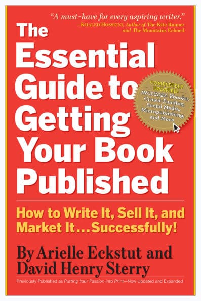 The Essential Guide to Getting Your Book Published: How to Write It, Sell It, and Market It . . . Successfully by Arielle Eckstut
