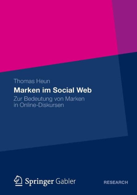 Marken im Social Web: Zur Bedeutung von Marken in Online-Diskursen by Thomas Heun