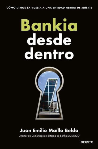 Bankia desde dentro: Cómo dimos la vuelta a una entidad herida de muerte by Juan Emilio Maíllo Belda