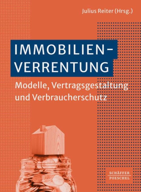 Immobilienverrentung: Modelle, Vertragsgestaltung und Verbraucherschutz? by Julius Reiter