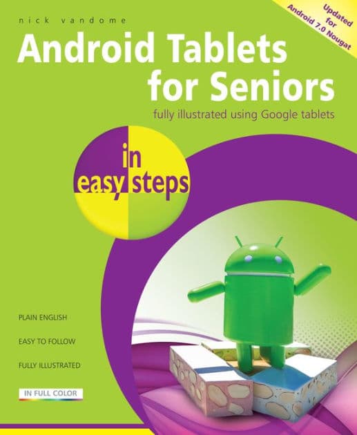 Android Tablets for Seniors in easy steps, 3rd Edition: Covers Android 7.0 Nougat by Nick Vandome
