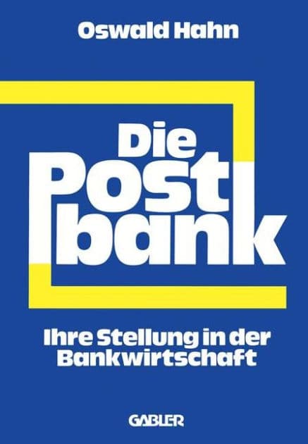 Die Postbank: Ihre Stellung in der Bankwirtschaft by Oswald Hahn