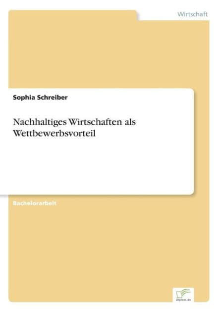 Nachhaltiges Wirtschaften als Wettbewerbsvorteil by Sophia Schreiber