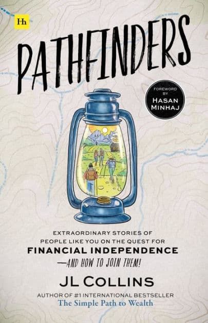 Pathfinders: Extraordinary Stories of People Like You on the Quest for Financial Independence-And How to Join Them by JL Collins